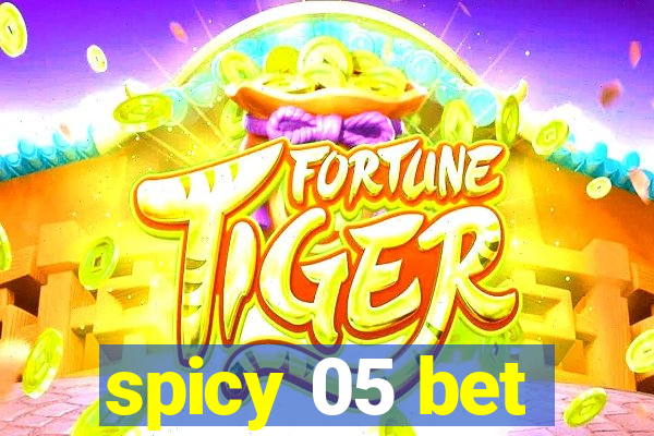 spicy 05 bet